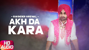 Akh Da Kara | Ravinder Grewal | Pappi Dhurkot | Punjabi Audio Song