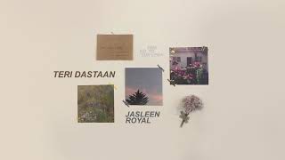 Video thumbnail of "Teri Dastaan - Jasleen Royal"