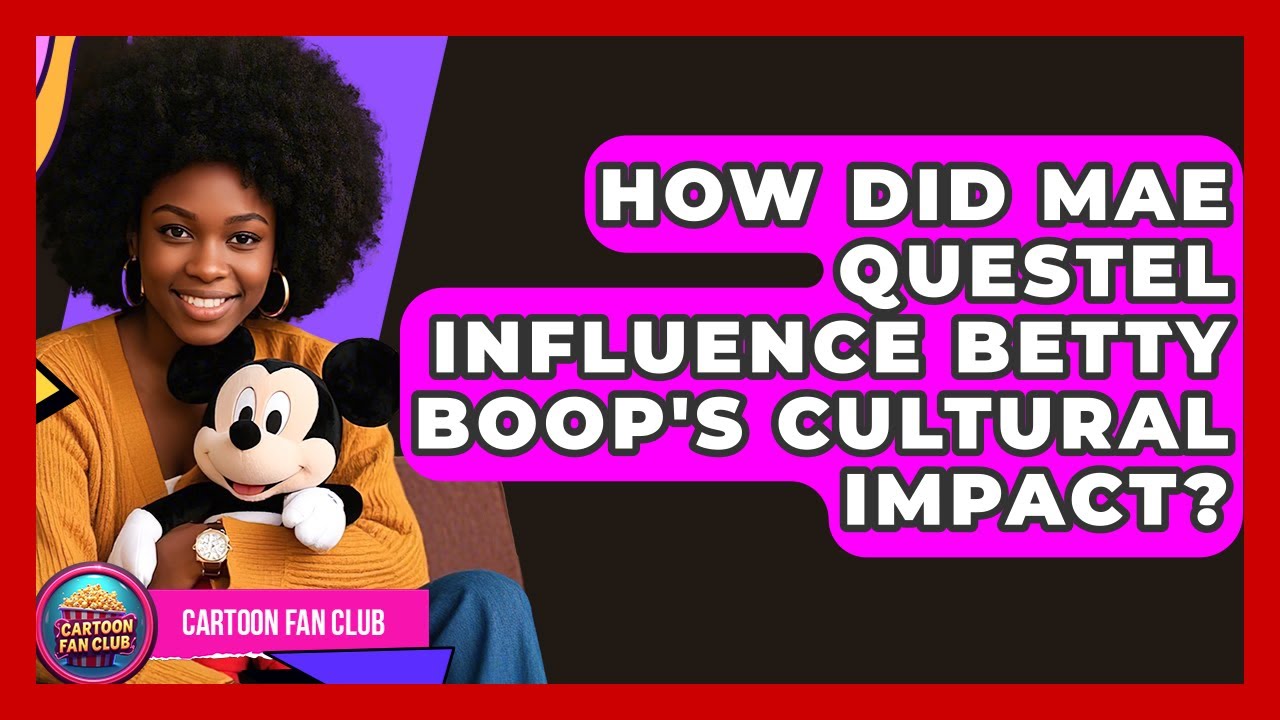How Did Mae Questel Influence Betty Boop's Cultural Impact? - Cartoon Fan Club