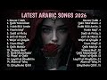أفضل الأغاني العربية على الإطلاق BEST ARABIC SONGS OF ALL TIME 