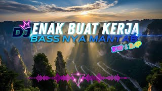 DJ  SLOW ENAK  BANGET | REMIX ENAK BUAT KERJA DAN SANTAI | BASS MANTAB