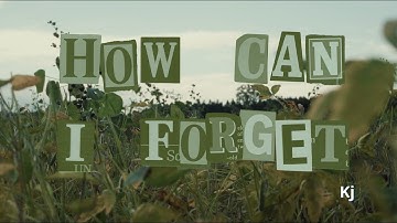 How Can I Forget? (Official Music Video)