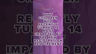 How Kids Turning 14 Are Impacted: New Registration Requirement