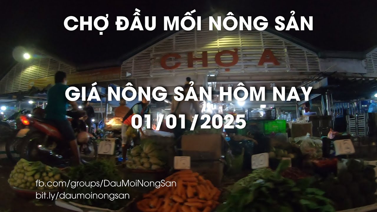 Giá Nông Sản Hôm Nay Chợ Đầu Mối Thủ Đức 01 - 01 - 2025