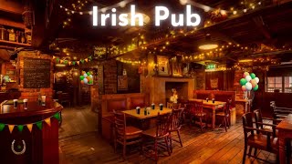 IRISH BAR AMBIENCE Happy St Patricks Day with Irish Music, a Crackling Fire and Crowd Sounds