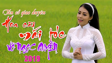HOA CÀI MÁI TÓC | VÕ NGỌC QUYỀN | TÂN CỔ GIAO DUYÊN 2019