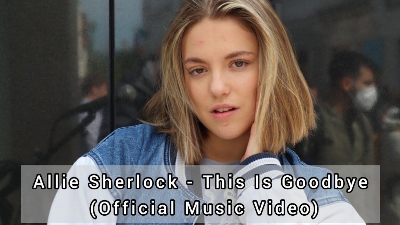 Allie Sherlock - This Is Goodbye (Official Music Video)