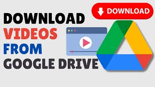 How to Download Video from Google Drive 2023