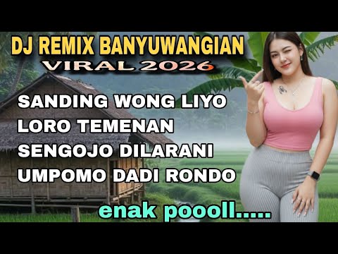 DJ REMIX BANYUWANGIAN TERBARU VIRAL 2026_VIRAL TIKTOK_FULL BASS EMPUK