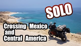 Crossing Mexico and Central America SOLO