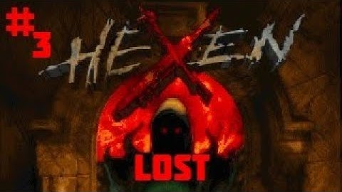 HeXen: Beyond Heretic | Part 3 | Lost