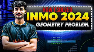 How I Solved INMO 2024 Geometry Problem | Smart Strategy | Sumit Sir | VOS