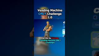 Vending Machine Only Challenge In Fortnite 1.0