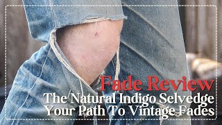 Fade Review The Natural Indigo Selvedge Your Path To Vintage Fades