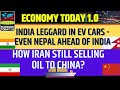 India Leggard in EV Cars - Even Nepal Ahead of India, How Iran Still Selling Oil to China