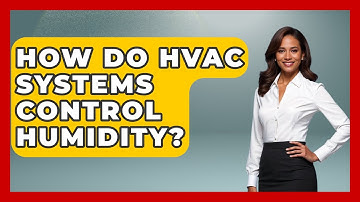 How Do HVAC Systems Control Humidity? - Civil Engineering Explained