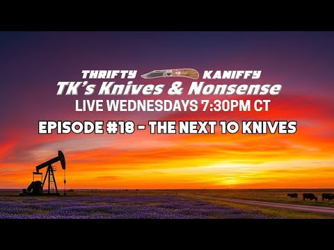 Knives & Nonsense Ep18 - The Next 10 Knives
