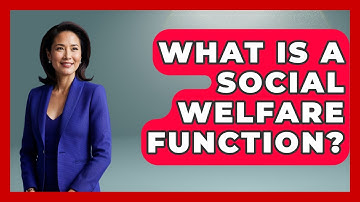 What Is A Social Welfare Function? - Making Politics Simple