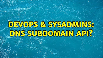DevOps & SysAdmins: DNS Subdomain API?