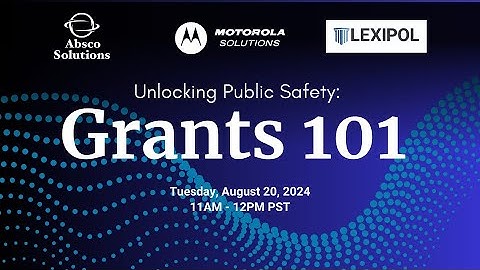 Unlocking Public Safety: Grants 101