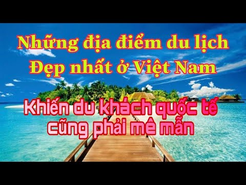 địa điểm du lịch đẹp ở việt nam Update 2022 Top 10 địa điểm du lịch đẹp nhất ở Việt Nam - Top 10 best places to visit in Vietnam