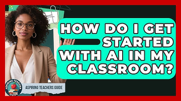 How Do I Get Started With AI In My Classroom? - Aspiring Teacher Guide