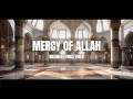 Mercy Of Allah A Nasheed Of Hope Healing Forgiveness 