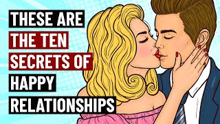 The 10 Secrets of Truly Happy Relationships