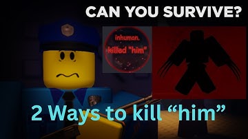InHuman (Roblox) : How to kill "Him"