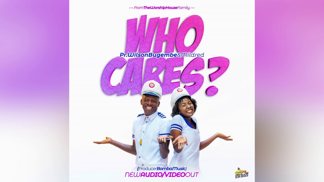 Who Cares  BRAND new Audio by Pr  Wilson Bugembe