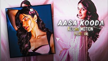 Aasa Kooda Edit | Alight Motion Preset (Xml) | Ae Inspired Alight Motion Preset |