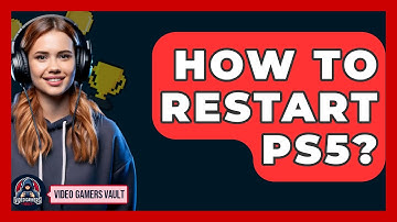 How To Restart PS5? - Video Gamers Vault