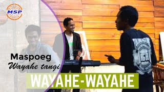 WAYAHE TANGI - Mas Poeg (Official video music)