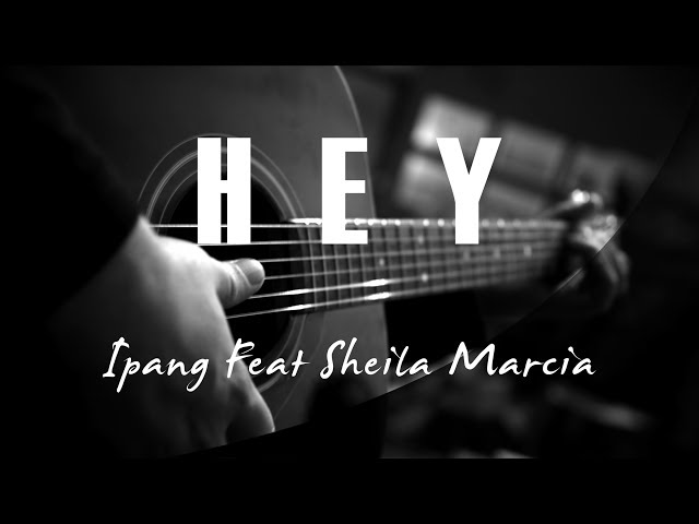 Hey - Ipang Feat Sheila Marcia ( Acoustic Karaoke ) class=