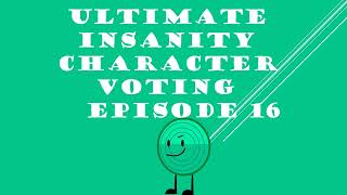 ULTIMATE INSANITY CHARACTER VOTING EPISODE 16