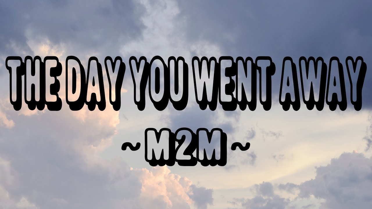 M2M - The Day You Went Away | Easy Lyrics - YouTube