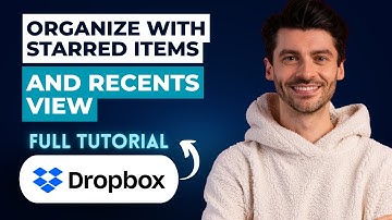 How to Organize with Starred Items and the Recents View in Dropbox [2025 Guide]