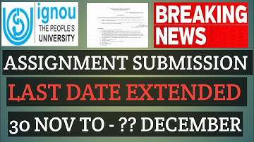 BREAKING NEWS  IGNOU ASSIGNMENT SUBMISSION /  PROJECT LAST DATE EXTENDED NEW NOTICE TO DECEMBER 2021