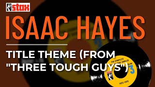 Isaac Hayes - Title Theme (From &quot;Three Tough Guys&quot;) (Official Audio)