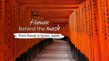 Human Behind the Mask: Prem Rawat in Kyoto