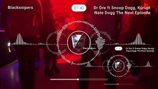 Dr Dre ft Snoop Dogg,  Kurupt, Nate Dogg  - The Next Episode ( Blacksnipers Remix ) Resimi