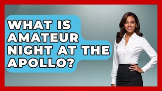What Is Amateur Night At The Apollo? - Literary Icons