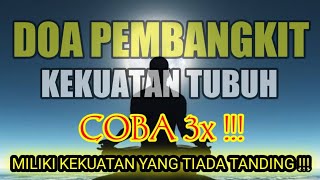 DOA PEMBANGKIT KEKUATAN TUBUH !!! BACA 3x, KHASIAT DIJAMIN LANGSUNG TERBUKTI - DOA KAROMAH