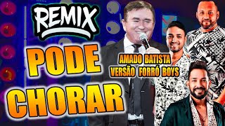 (( PODE CHORAR ))  AMADO BATISTA VERSÃO REMIX FORRO BOYS WA PLAY PRODUÇOES