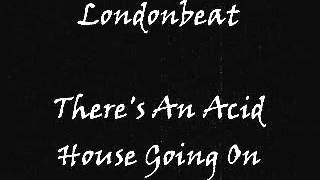 Londonbeat - There&#39;s An Acid House Going On