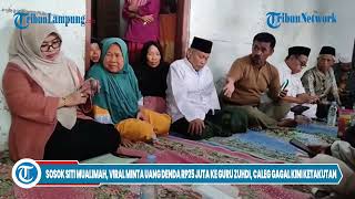 Sosok Siti Mualimah, Viral Minta Uang Denda Rp25 Juta ke Guru Zuhdi, Caleg Gagal Kini Ketakutan