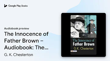 The Innocence of Father Brown – Audiobook: The… by G. K. Chesterton · Audiobook preview
