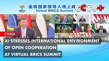 Xi Stresses International Environment of Open Cooperation at Virtual BRICS Summit