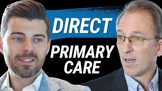 Direct Primary Care: The Physician Perspective (with Dr. David Cameron)