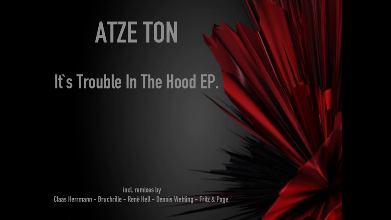 PREVIEW: Atze Ton - "It`s Trouble  In The Hood EP."  (miniTEK Records Digital)